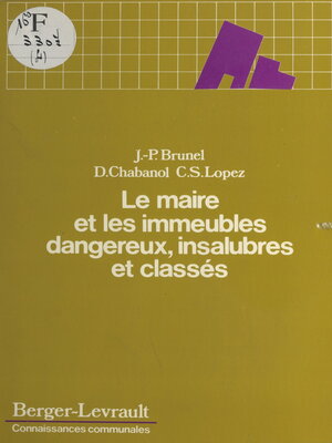 cover image of Le maire et les immeubles dangereux, insalubres et classées